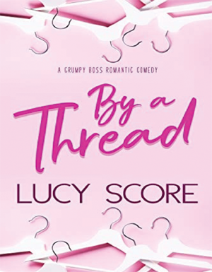 By a Thread: A Grumpy Boss Romantic Comedy