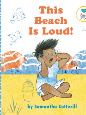 This Beach Is Loud! (Little Senses)