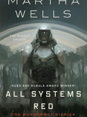 All Systems Red: The Murderbot Diaries