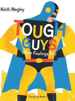 Tough Guys Have Feelings Too