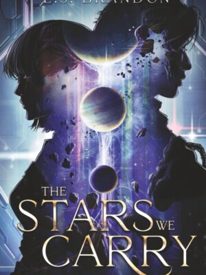 The Stars We Carry (The Stars Beyond)