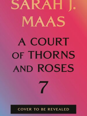 A Court of Thorns and Roses 7